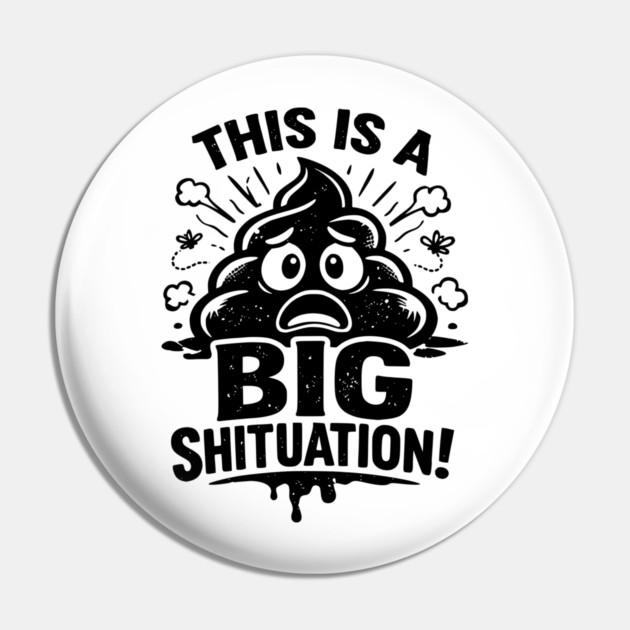 Shituation Pin by CrazyGirl