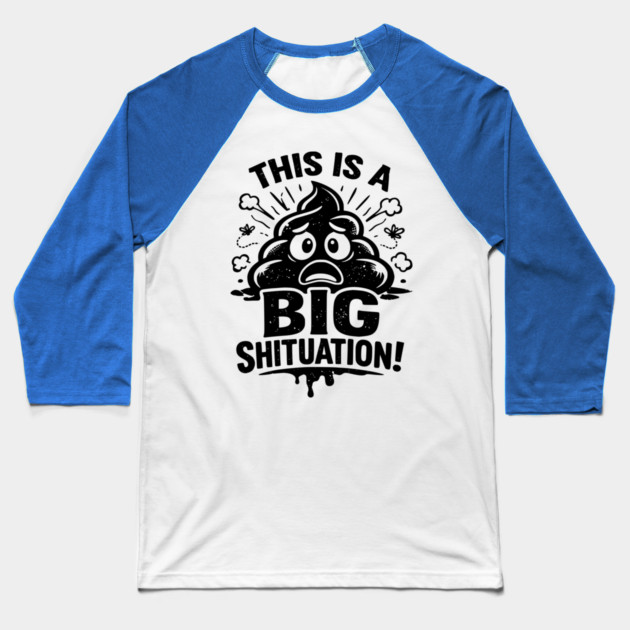 Shituation Baseball T-Shirt by CrazyGirl