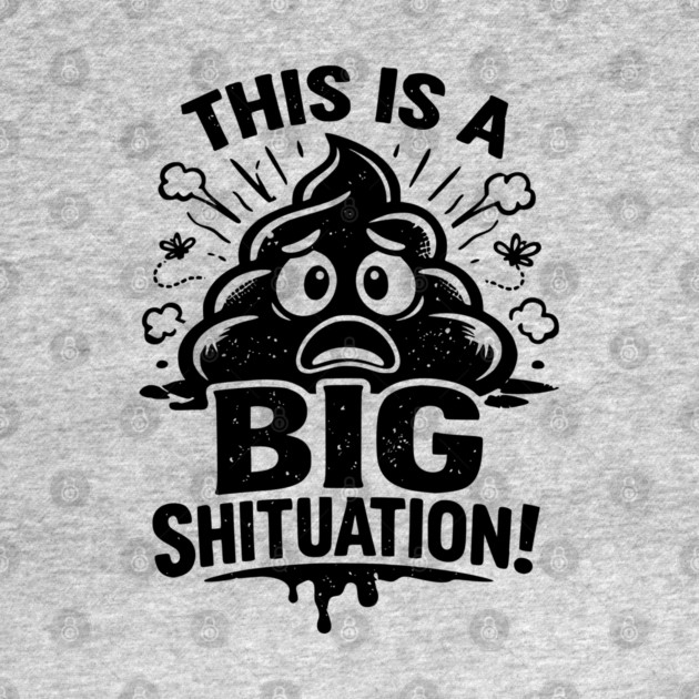 Shituation by CrazyGirl