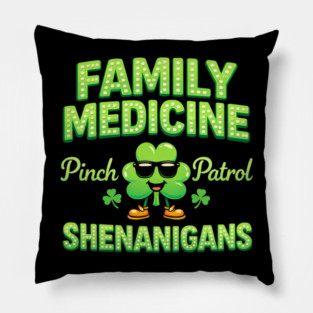 Funny Family Medicine Pinch Patrol Shenanigans Lucky Clover Humor Pillow