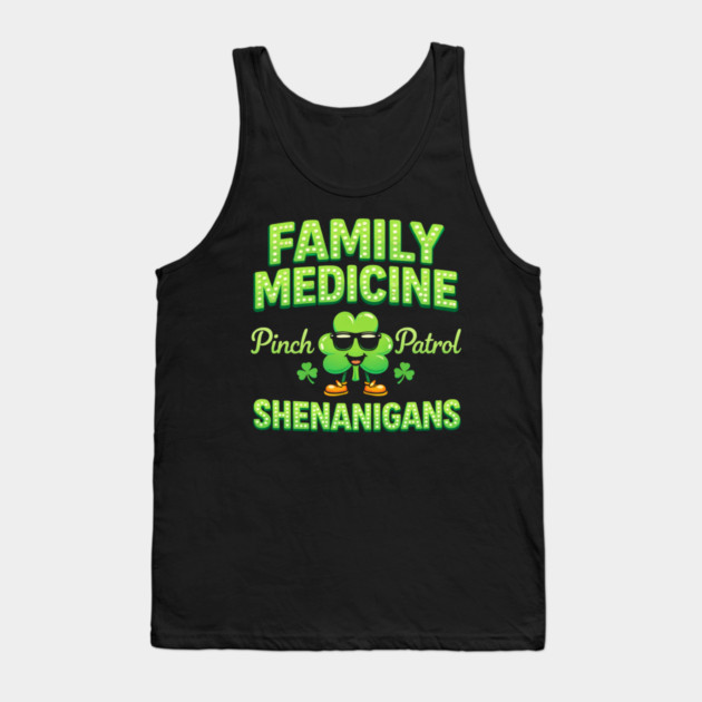 Funny Family Medicine Pinch Patrol Shenanigans Lucky Clover Humor Tank Top by shirtlux