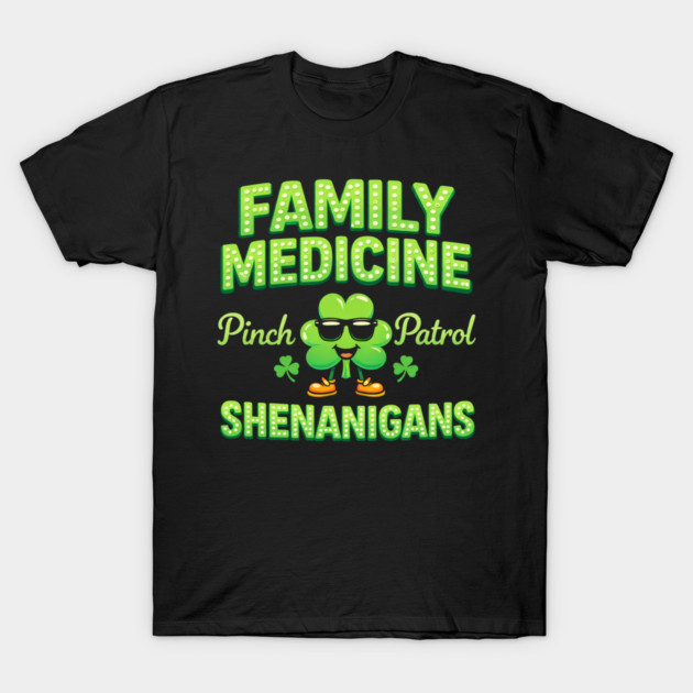 Funny Family Medicine Pinch Patrol Shenanigans Lucky Clover Humor T-Shirt by shirtlux