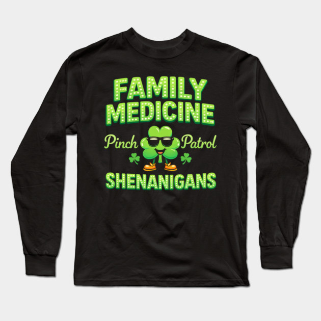 Funny Family Medicine Pinch Patrol Shenanigans Lucky Clover Humor Long Sleeve T-Shirt by shirtlux