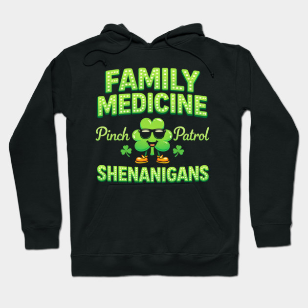 Funny Family Medicine Pinch Patrol Shenanigans Lucky Clover Humor Hoodie by shirtlux