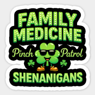 Funny Family Medicine Pinch Patrol Shenanigans Lucky Clover Humor Sticker