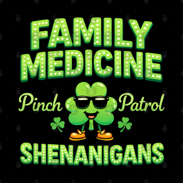 Funny Family Medicine Pinch Patrol Shenanigans Lucky Clover Humor by shirtlux