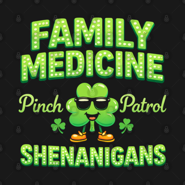Funny Family Medicine Pinch Patrol Shenanigans Lucky Clover Humor by shirtlux
