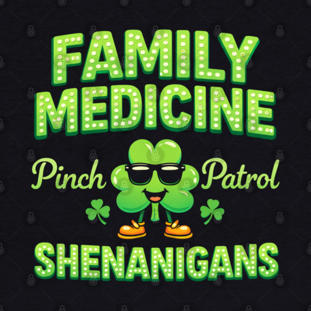 Funny Family Medicine Pinch Patrol Shenanigans Lucky Clover Humor by shirtlux
