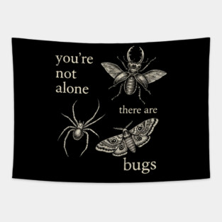 Funny Entomology Humor Youre Not Alone There Are Bugs Tapestry