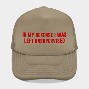 In My Defense I Was Left Unsupervised Hat