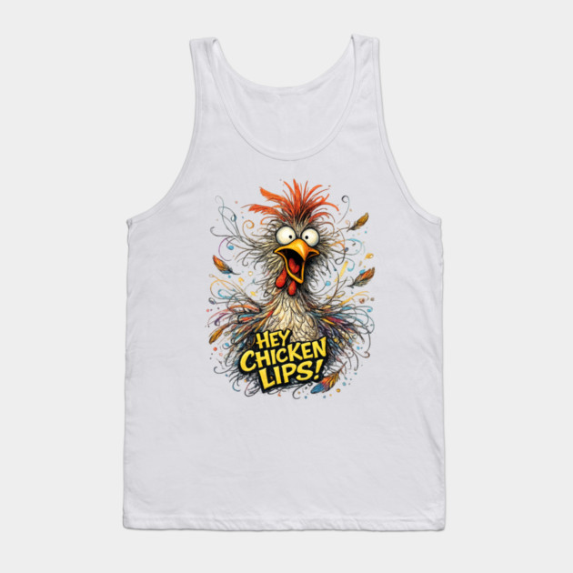 Hey Chicken Lips! Tank Top by CrazyGirl