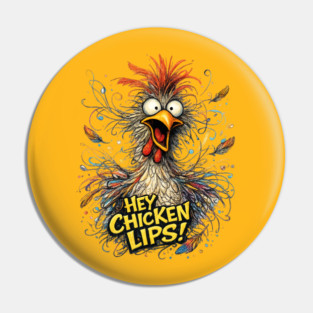 Hey Chicken Lips! Pin
