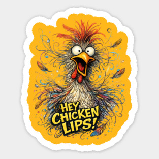 Hey Chicken Lips! Sticker