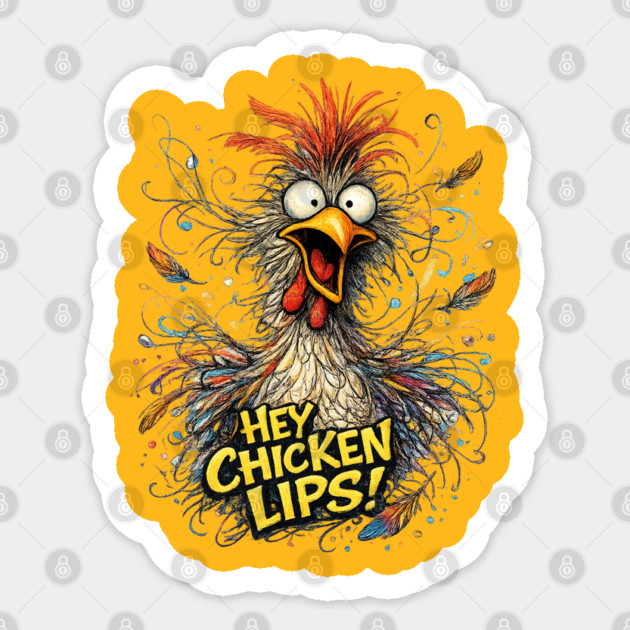 Hey Chicken Lips! Sticker by CrazyGirl