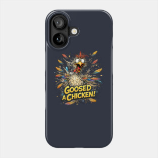 Goosed a Chicken! Phone Case