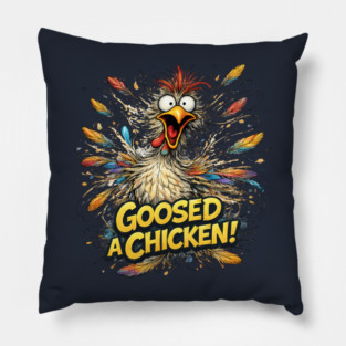 Goosed a Chicken! Pillow