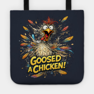 Goosed a Chicken! Tote