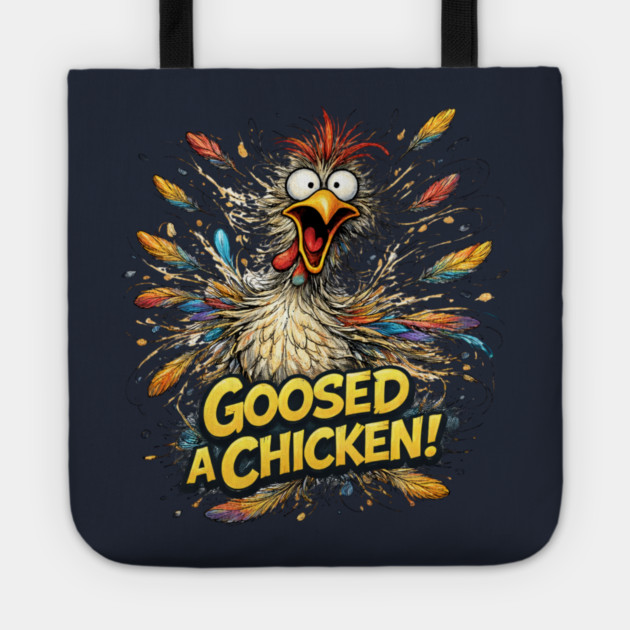 Goosed a Chicken! Tote by CrazyGirl