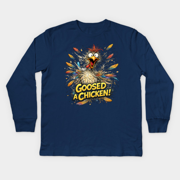 Goosed a Chicken! Kids Long Sleeve T-Shirt by CrazyGirl