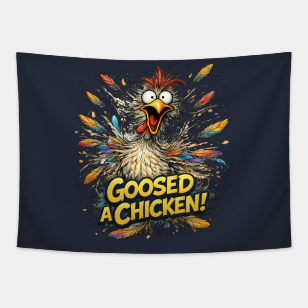 Goosed a Chicken! Tapestry by CrazyGirl