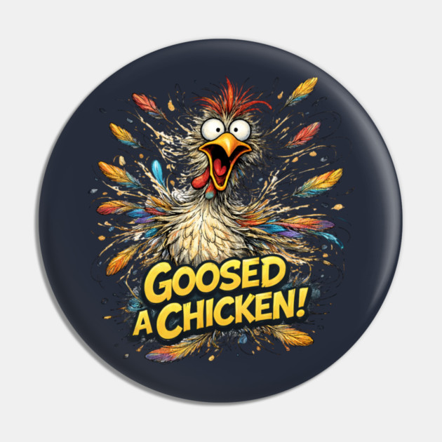 Goosed a Chicken! Pin by CrazyGirl