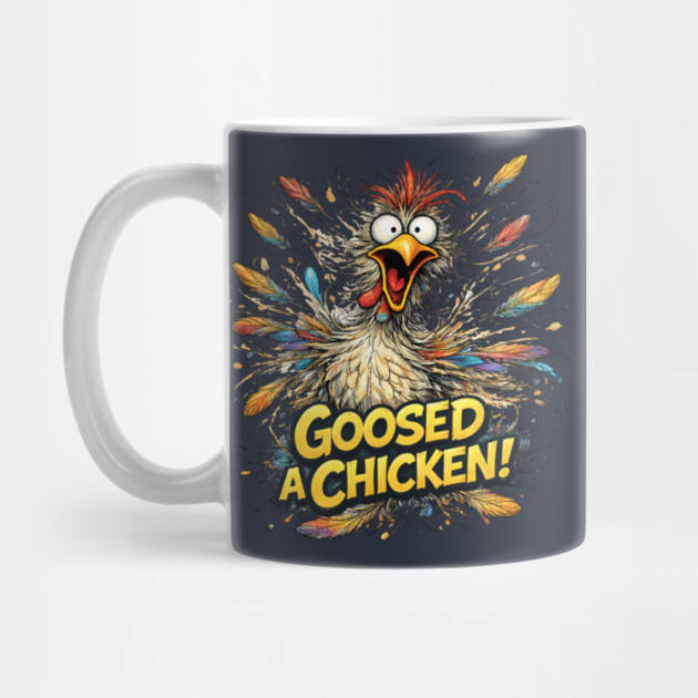 Goosed a Chicken! by CrazyGirl