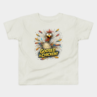 Goosed a Chicken! Kids T-Shirt