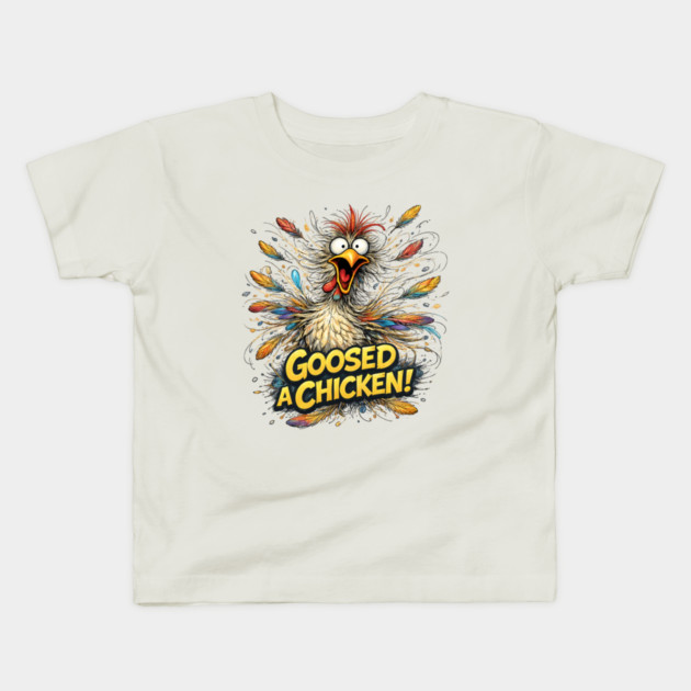 Goosed a Chicken! Kids T-Shirt by CrazyGirl