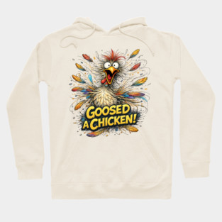 Goosed Chicken! Hoodie