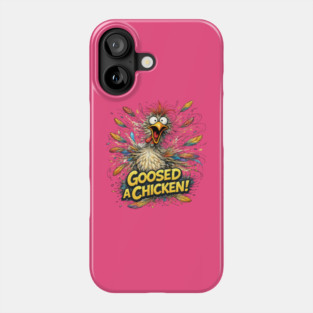 Goosed Chicken! Phone Case