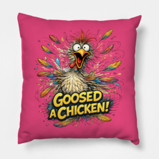 Goosed Chicken! Pillow