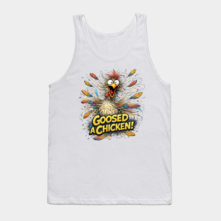 Goosed Chicken! Tank Top