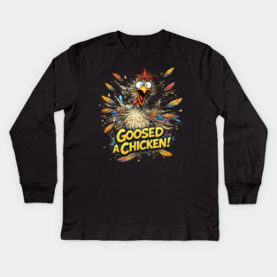 Goosed Chicken! Kids Long Sleeve T-Shirt