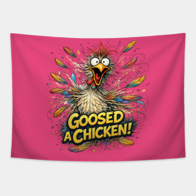 Goosed Chicken! Tapestry by CrazyGirl