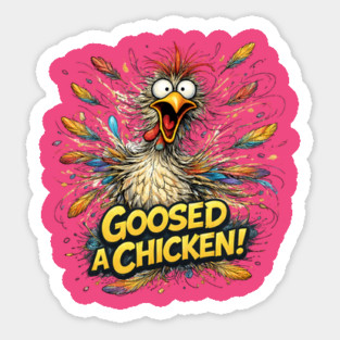 Goosed Chicken! Sticker