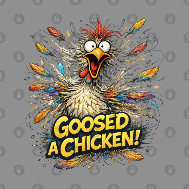 Goosed Chicken! by CrazyGirl