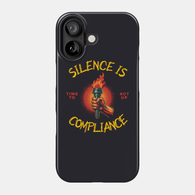 Silence Is Compliance, Time To Act Up Phone Case by Charles's Store 8