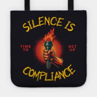 Silence Is Compliance, Time To Act Up Tote