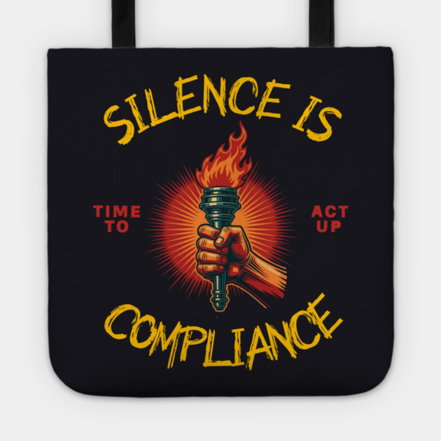 Silence Is Compliance, Time To Act Up Tote by Charles's Store 8