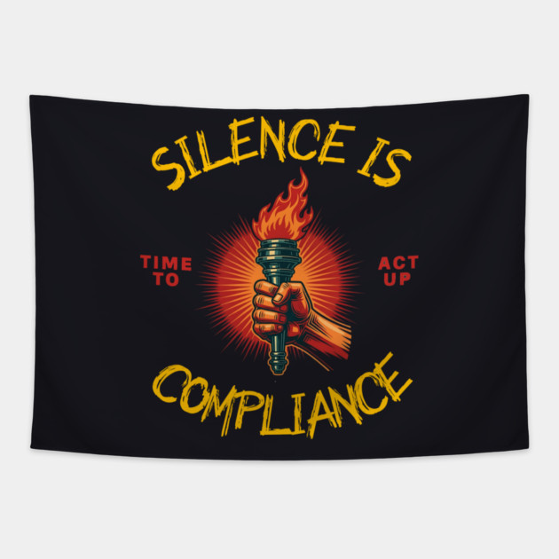 Silence Is Compliance, Time To Act Up Tapestry by Charles's Store 8