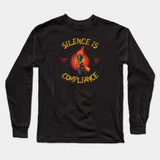 Silence Is Compliance, Time To Act Up Long Sleeve T-Shirt