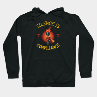 Silence Is Compliance, Time To Act Up Hoodie