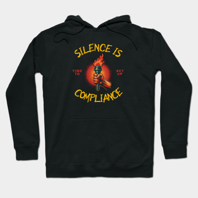 Silence Is Compliance, Time To Act Up Hoodie by Charles's Store 8