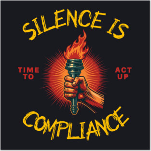Silence Is Compliance, Time To Act Up Posters and Art