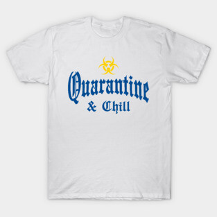 Quarantine & Chill 2020 T-Shirt