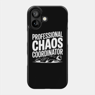 Professional Chaos Coordinator Phone Case