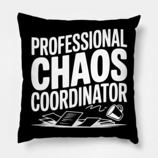 Professional Chaos Coordinator Pillow