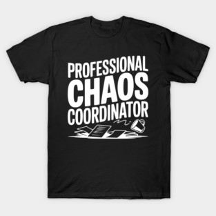 Professional Chaos Coordinator T-Shirt