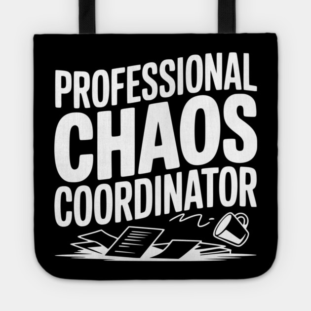 Professional Chaos Coordinator Tote by Frank Ring