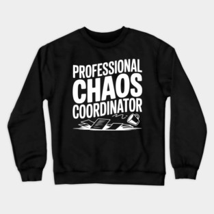 Professional Chaos Coordinator Crewneck Sweatshirt